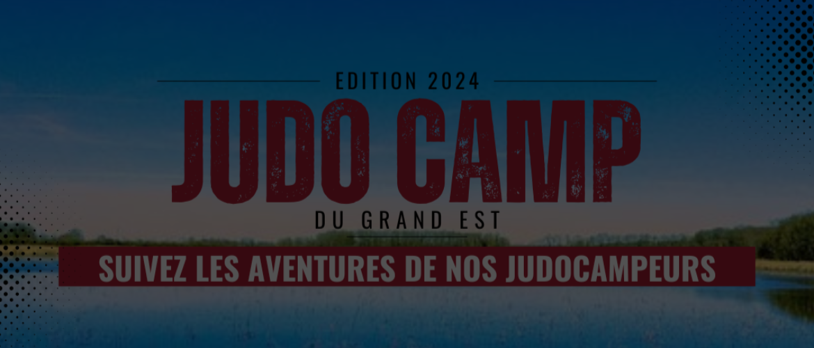 Le Judo Camp 2024, c’est maintenant !
